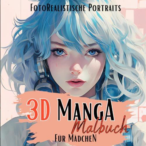 3D Manga Malbuch für Mädchen: Das Manga Portrait Malbuch mit fotorealistischen Vorlagen. Mit wunderschönen Anime Frauen. (Manga Nation)