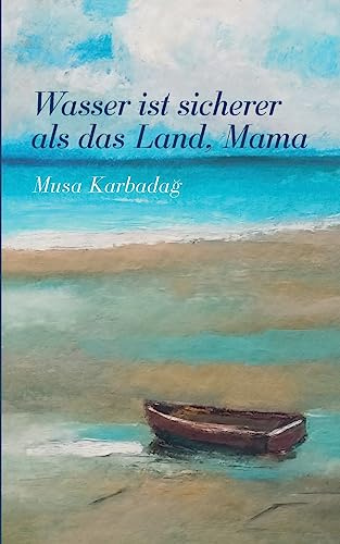 Wasser ist sicherer als das Land, Mama