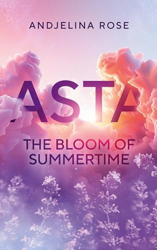 Asta: The Bloom of Summertime (Blossoming-Sisters)
