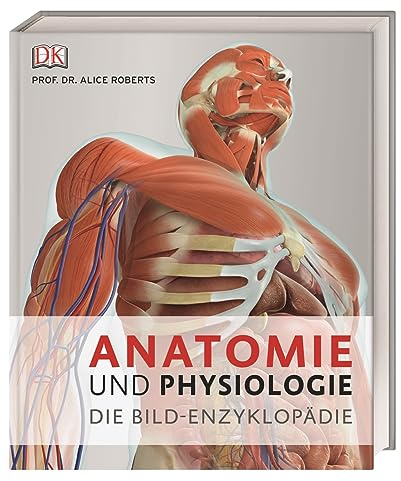 Anatomie und Physiologie: Die Bild-Enzyklopädie