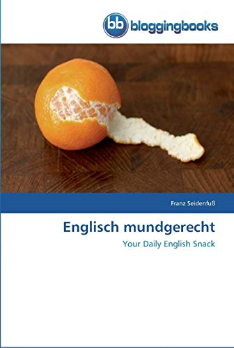 Englisch mundgerecht: Your Daily English Snack