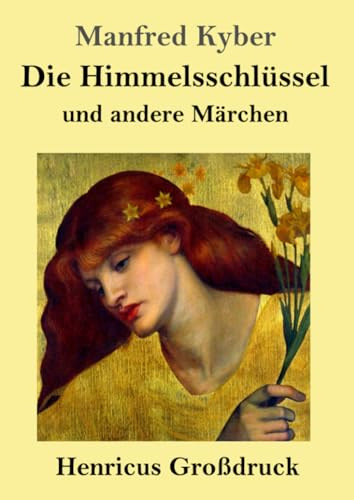 Die Himmelsschlüssel und andere Märchen (Großdruck)