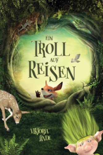 Ein Troll auf Reisen: Das besondere Kinderbuch voller Spannung von 6 bis 10 Jahren (Abenteuer mit dem kleinen Troll, Band 2)