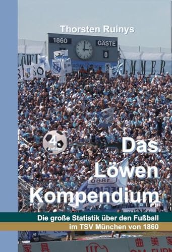 Das Löwen Kompendium: Die große Statistik über den Fußball im TSV München von 1860