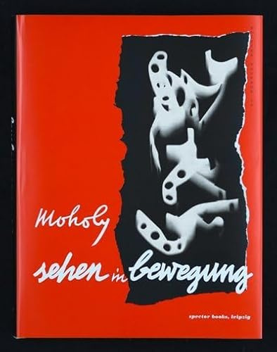 Sehen in Bewegung: Deutsche Erstausgabe von Vision in Motion, Edition Bauhaus 39: Deutsche Erstausgabe, Edition Bauhaus 39