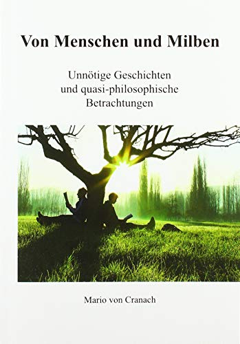 Von Menschen und Milben: Unnötige Geschichten und quasi-philosophische Betrachtungen