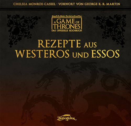 Rezepte aus Westeros und Essos: Das offizielle Kochbuch aus der Welt von House of the Dragon und A Game of Thrones