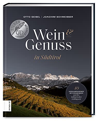 Wein & Genuss in Südtirol: 40 herausragende Winzer und ihre kulinarischen Lieblingsorte