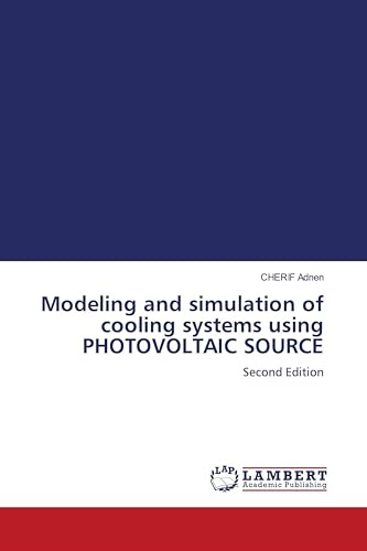 Modeling and simulation of cooling systems using PHOTOVOLTAIC SOURCE: Second Edition