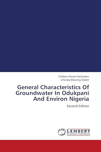 General Characteristics Of Groundwater In Odukpani And Environ Nigeria: Second Edition