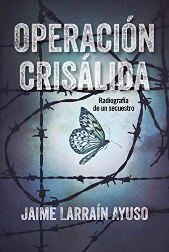 Operación Crisálida . Radiografía de un secuestro (Ficción adultos)