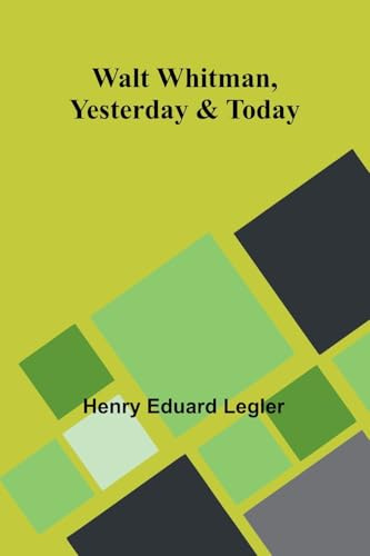Walt Whitman, Yesterday & Today
