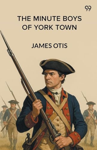 The Minute Boys Of York Town