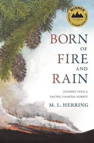 Born of Fire and Rain: Journey into a Pacific Coastal Forest