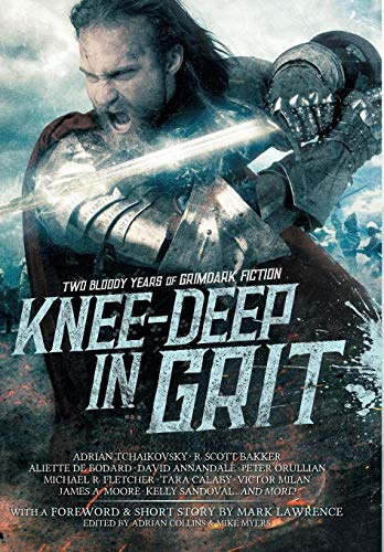 Knee-Deep in Grit: Two Bloody Years of Grimdark Fiction: 1