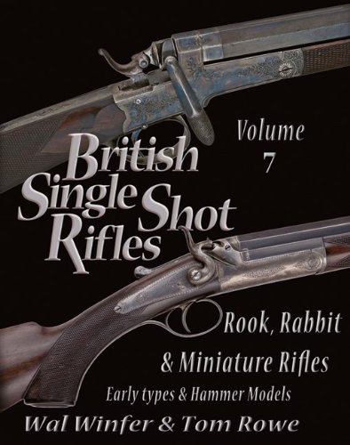 British Single Shot Rifles, Volume 7: Rook, Rabbit & Miniature Rifles - Early Types & Hammer Models