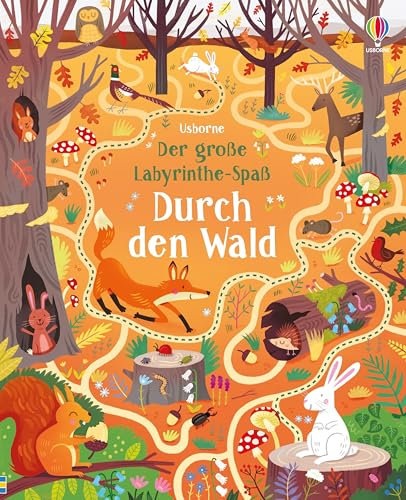 Der große Labyrinthe-Spaß: Durch den Wald: vielfältige Labyrinthe, vom Dschungel bis zum Märchenwald und von verschneiten Hängen bis zu Wölfen bei ... ab 6 Jahren (Usborne Labyrinthe-Bücher)
