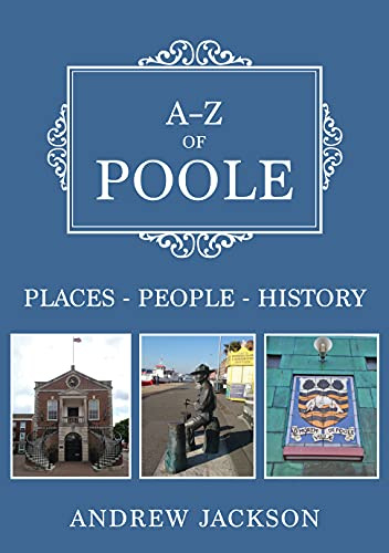 A-Z of Poole: Places-People-History