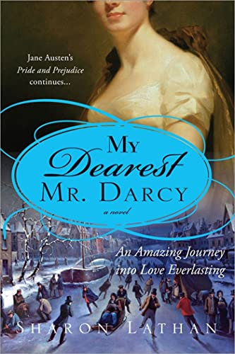 My Dearest Mr. Darcy: An amazing journey into love everlasting (The Darcy Saga)