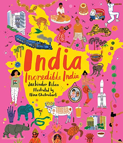 India, Incredible India: An illustrated journey around India and the perfect introduction to the country’s history, culture and natural wonders for kids age 7+ (Adventures Around the World)