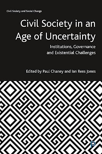 Civil Society in an Age of Uncertainty: Institutions, Governance and Existential Challenges (Civil Society and Social Change)