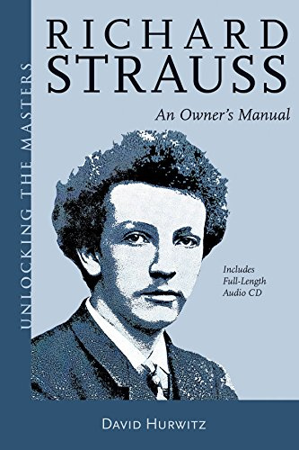 Richard Strauss: An Owner's Manual (Unlocking the Masters, Band 25)