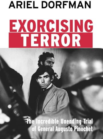 Exorcising Terror: The Incredible Unending Trial of General Augusto Pinochet (Open Media Series)