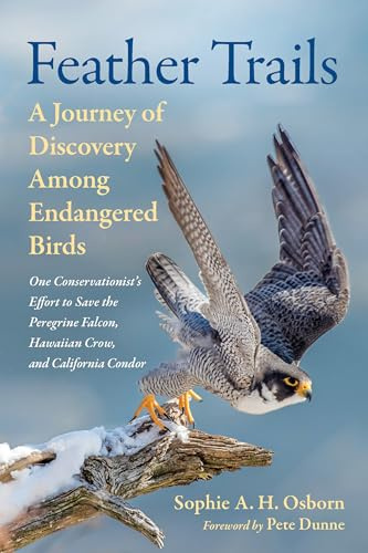 Feather Trails: A Journey of Discovery Among Endangered Birds