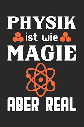 Physik Ist Wie Magie Aber Real: Din A5 Liniertes Heft Mit Linien Für Jeden Physiker | Notizbuch Tagebuch Planer Physik Physikalisch | Notiz Buch Geschenk Physiklehrer Notebook