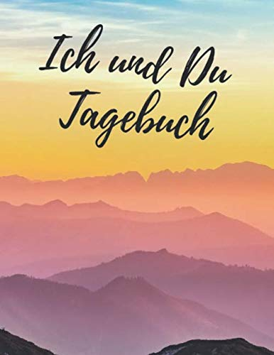 Ich und Du Foto- Tagebuch: Notizbuch, liniert, 120 Seiten Perfekt als Foto-Tagebuch für die Paare, genug Platz für die Notizen und Fotos