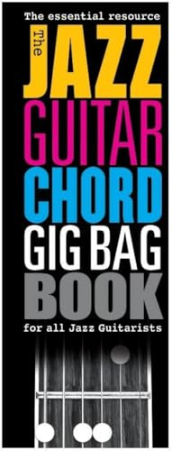 The Jazz Guitar Chord Gig Bag Book | Jazz Guitar Chord Reference with TAB Voicings for Guitar Players | Portable Guide to 1000 Jazz Chords for Improvisation Practice and Performance