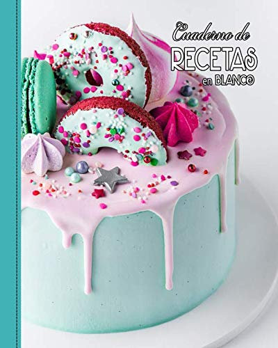 Cuaderno de Recetas en Blanco: Mi Libro de Cocina, Mis Comidas y Postres, Pastel de Donas