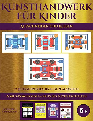 Ausschneiden und Kleben (17 3D-Transportfahrzeuge zum Basteln): Kunsthandwerk für Kinder - 17 3D -Transportfahrzeuge zum Basteln
