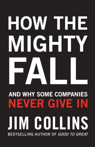 How the Mighty Fall: And Why Some Companies Never Give In (International Edition)