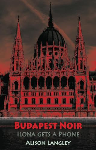 Budapest Noir: Ilona Gets A Phone: 5 (City Noir)