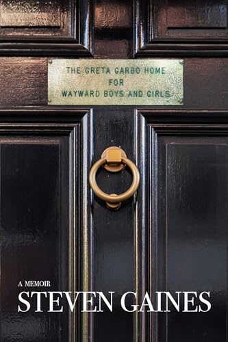 The Greta Garbo Home for Wayward Boys and Girls: A Memoir