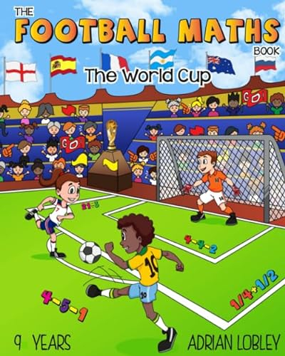 The Football Maths Book - The World Cup: A Key Stage 2 maths book for children who love soccer (The Football Maths Book series)