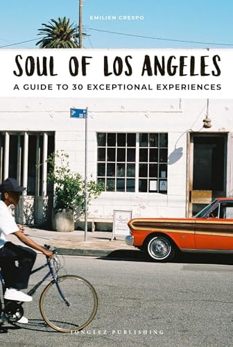 Soul of Los Angeles: 30 unforgettable experiences that capture the soul of Angeles (Jonglez Soul of Guides)