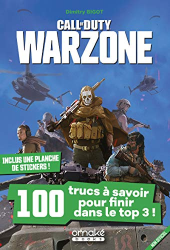Call of Duty Warzone - 100 trucs à savoir pour finir dans le top 3 !: Avec une planche de stickers !