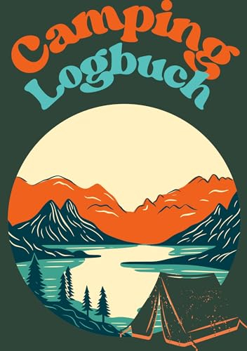 Camping Logbuch: Camping Tagebuch. Erinnerungen, Notizen und Reflexionen unter freiem Himmel.