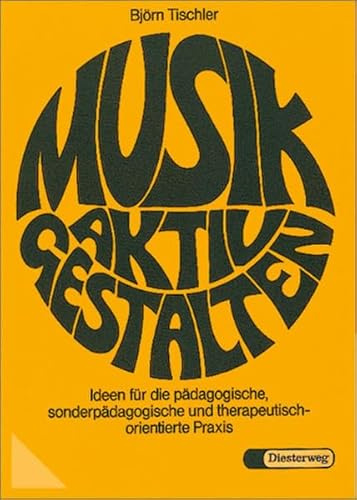 Musik aktiv gestalten, Lehrbuch: Ideen für pädagogische, sonderpädagogische und therapeutisch-orientierte Praxis (Musik aktiv gestalten: Ideen für ... und therapeutisch-orientierte Praxis)