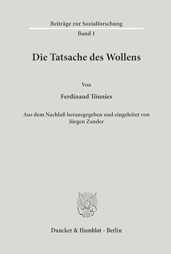 Die Tatsache des Wollens.: Aus dem Nachlaß hrsg. und eingel. von Jürgen Zander. (Beiträge zur Sozialforschung, Band 1)