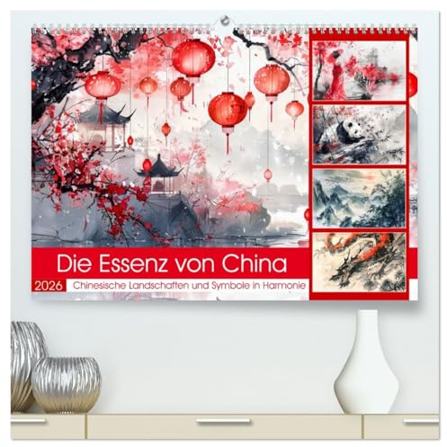 Die Essenz von China - Chinesische Landschaften und Symbole in Harmonie (hochwertiger Premium Wandkalender 2026 DIN A2 quer), Kunstdruck in Hochglanz: ... Reise durch das alte China (CALVENDO Orte)
