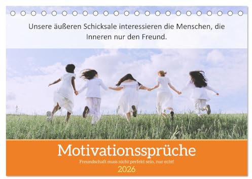 Motivationssprüche Freundschaft (Tischkalender 2026 DIN A5 quer), CALVENDO Monatskalender: Freundschaft muss nicht perfekt sein, sondern echt! (CALVENDO Menschen)