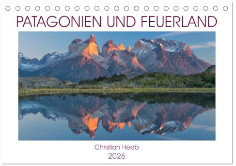 Patagonien und Feuerland (Tischkalender 2026 DIN A5 quer), CALVENDO Monatskalender: Stimmungsvolle Fotografien im südlichen Teil von Chile und Argentinien. (CALVENDO Natur)