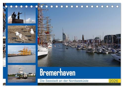 Bremerhaven. Die Seestadt an der Nordseeküste (Tischkalender 2026 DIN A5 quer), CALVENDO Monatskalender: Bremerhaven hat sich in den letzten Jahren ... Touristen-Stadt entwickelt (CALVENDO Orte)