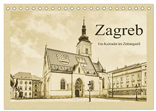 Zagreb – Ein Kalender im Zeitungsstil (Tischkalender 2026 DIN A5 quer), CALVENDO Monatskalender: Zagreb - Kunst und Kultur erleben (CALVENDO Orte)