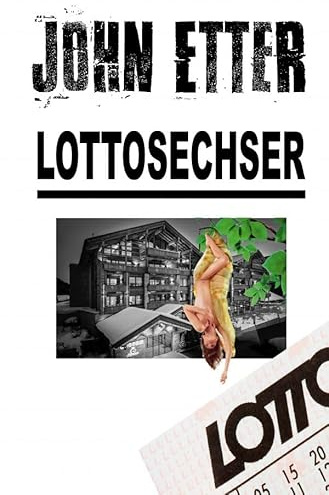 John Etter - Privatdetektiv / JOHN ETTER - Lottosechser: Kriminalroman