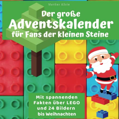 Der große Adventskalender für Fans der kleinen Steine: Mit spannenden Fakten über LEGO und 24 Bildern bis Weihnachten