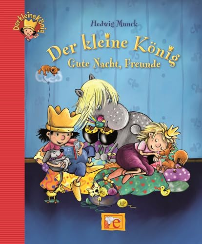 Der kleine König. Gute Nacht, Freunde (Kleine Geschichten zum Vorlesen)